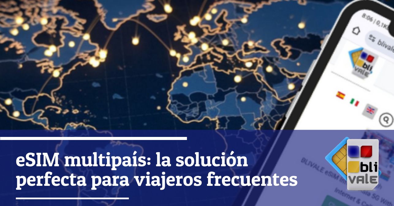 blivale_image_es_eSIM Multipaís_643x337 BLIVALE Blog: Guides and tips for worry-free travel - Results from #170